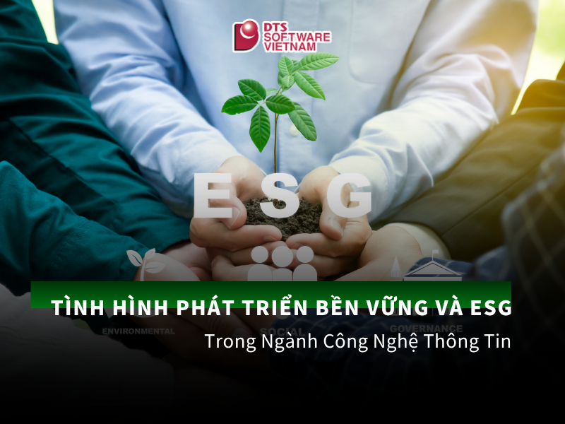 Tình Hình Phát Triển Bền Vững Và ESG Trong Ngành Công Nghệ Thông Tin